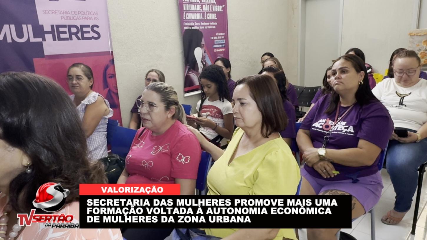 Secretaria das Mulheres realiza capacitação em empreendedorismo para mulheres da zona urbana